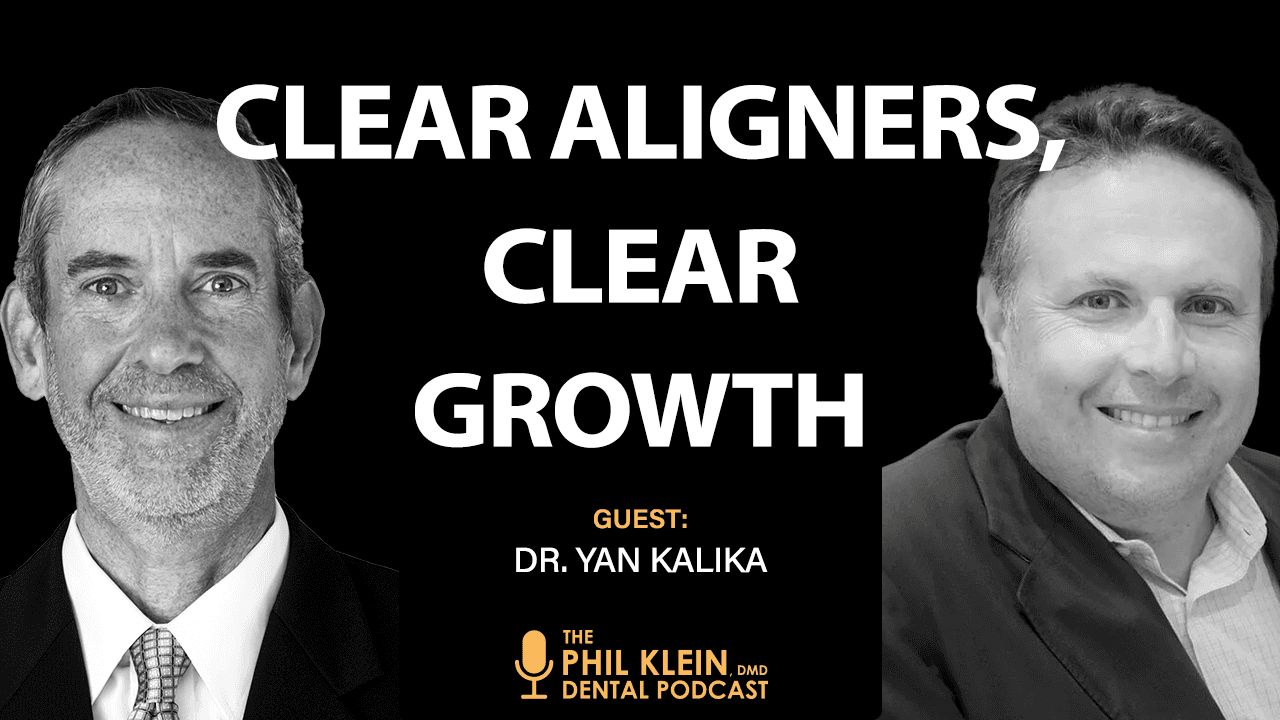 Clear Aligners, Clear Growth: Dr. Yan Kalika on Practice Success